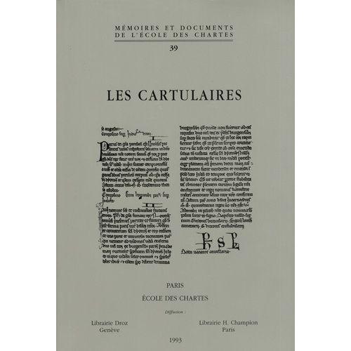 Les Cartulaires - Actes De La Table Ronde Organise Par L'ecole Nationale Des Chartes Et Le Gdr 121 Du Cnrs, Paris, 5-7 Dcembre 1991    Format Beau livre 