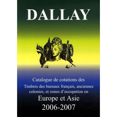 Europe-Asie - Timbres Des Bureaux Franais, Anciennes Colonies, Et Zone D'occupation En Europe Et Asie   de Dallay  Format Broch 