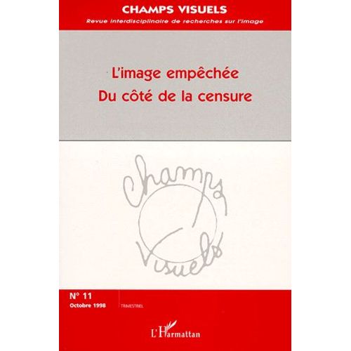 Champs Visuels N 11, Octobre 1998 - L'image Empechee Du Cote De La Censure   de Collectif D'auteurs  Format Broch 