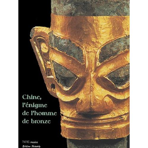 Chine, L'nigme De L'homme De Bronze - Archologie Du Sichuan (Xiie-Iiie Sicle Avant J-C)   de Gilles Bguin  Format Broch 