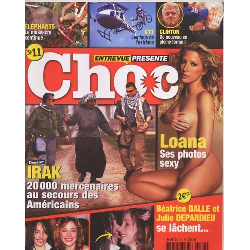 Choc / 04-11-2004  N 11 : Loana (3p) - Beatrice Dalle / Julie Depardieu (2p) - Bruce Willis (2p) - Nicole Kidman (2p) - Robbie Williams (3/4p) - Courtney Cox (2p)