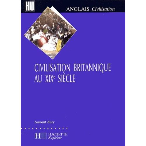 Civilisation Britannique Au Xixme Sicle   de Bury Laurent  Format Broch 