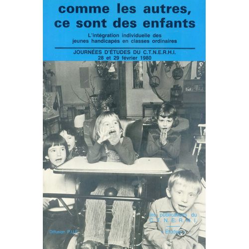 Comme Les Autres, Ce Sont Des Enfants - L'intgration Individuelle Des Jeunes Handicaps En Classes Ordinaires   de Centre technique national d'tudes et de recherches sur les handicaps et les inadaptations, Journes d'tudes 