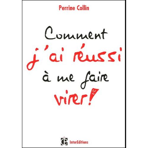 Comment J'ai Russi  Me Faire Virer !   de Perrine Collin  Format Broch 