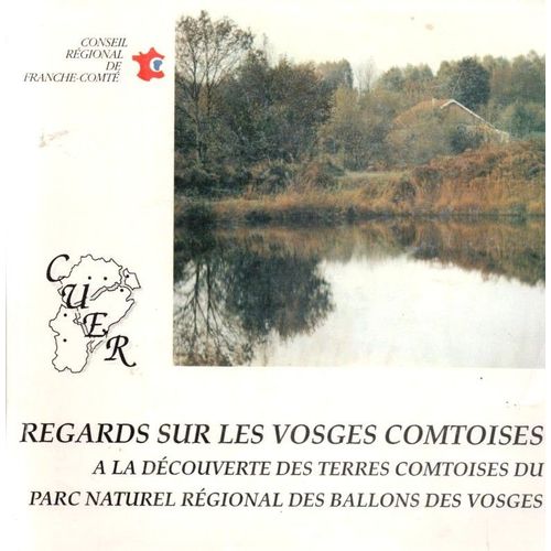 Connaissance De La Franche-Comt - N 6 - Regards Sur Les Vosges Comtoises -  La Dcouverte Des Terres Comtoises Du Parc Naturel Rgional Des Ballons Des Vosges   de Collectif 