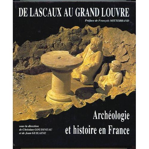 De Lascaux Au Grand Louvre - Archologie Et Histoire En France   de Collectif 