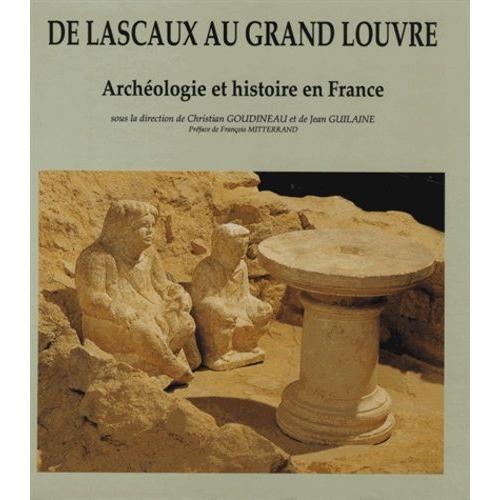 De Lascaux Au Grand Louvre - Archologie Et Histoire De France   de jean guilaine  Format Reli 