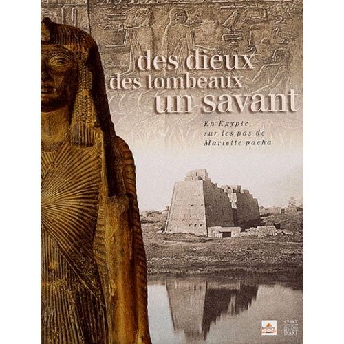 Des Dieux, Des Tombeaux, Un Savant - En Egypte, Sur Les Pas De Mariette Pacha   de Desti Marc  Format Reli 