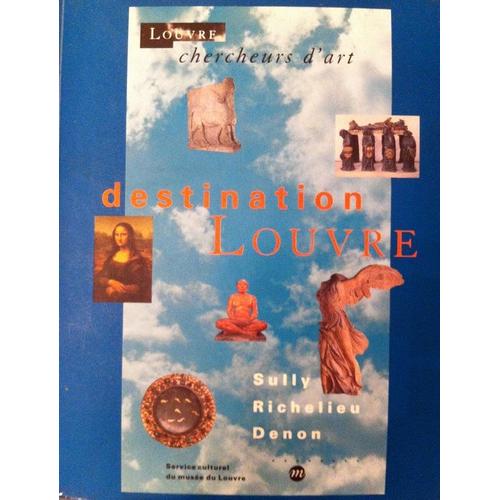 Destination Louvre - Sully, Richelieu, Denon   de Collectif  Format Broch 