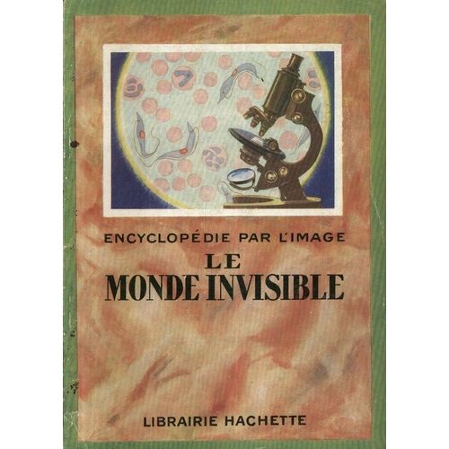 Encyclopedie Par L'image Le Monde Invisible