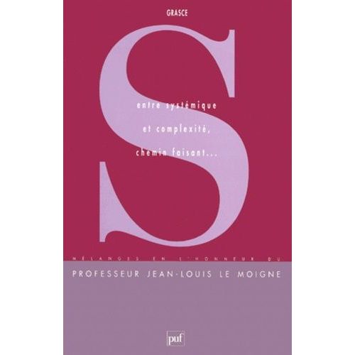 Entre Systemique Et Complexite, Chemin Faisant - Melanges En Hommage A Jean-Louis Le Moigne   de Grasce  Format Reli 