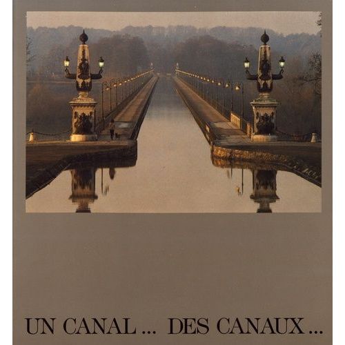 Un Canal - Des Canaux - Exposition Prsente  Paris Du 7 Mars Au 8 Juin 1986 Dans Le Cadre De La Conciergerie   de Collectif  Format Beau livre 