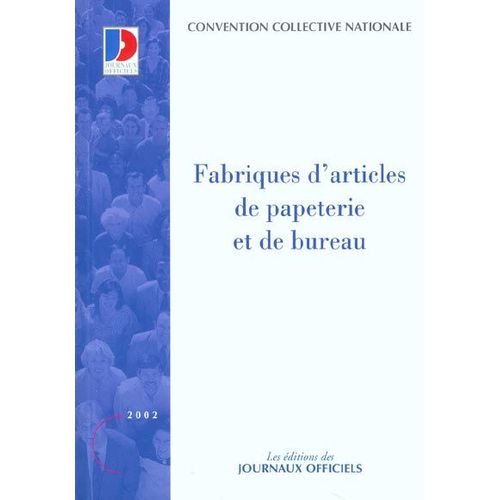 Convention Collective Nationale, Fabriques D'articles De Papeterie Et De Bureau, Ouvriers, Employs, Agents De Matrise, Cadres - tendue Par Arrt Du 4 Juillet 1994   de France 