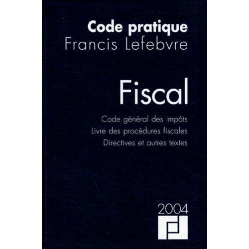 Code Pratique Fiscal - Code Gnral Des Impts, Livre Des Procdures Fiscales, Directives Et Autres Textes    Format Reli 