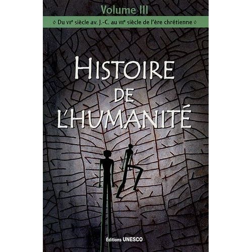 Histoire De L'humanit - Volume 3, Du Viie Sicle Av - J-C Au Viie Sicle De L're Chrtienne   de Unesco  Format Broch 