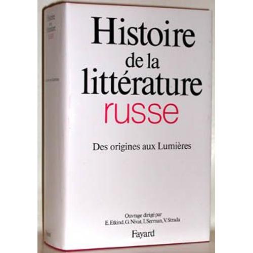 Histoire De La Littrature Russe - Tome 1, Des Origines Aux Lumires   de Etkind Efim  Format Beau livre 