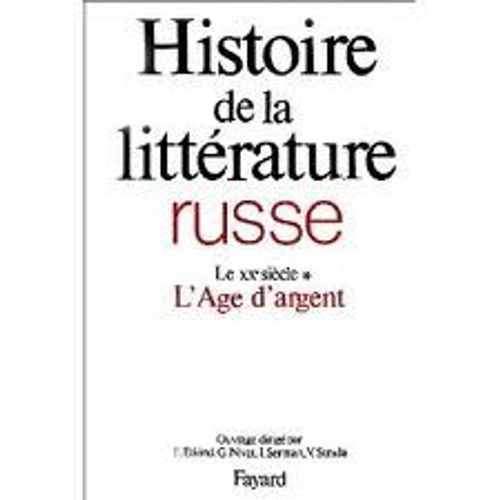Histoire De La Littrature Russe - Tome 3, Le Xxe Sicle, 1e Partie, L'age D'argent   de Etkind Efim  Format Beau livre 