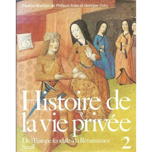 Histoire De La Vie Prive Tome 2 - De L'europe Fodale  La Renaissance   de Aris Philippe  Format Reli 