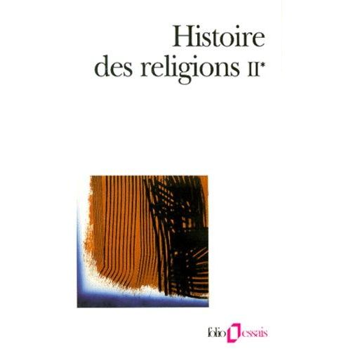 Histoire Des Religions - Tome 2, La Formation Des Religions Universelles Et Les Religions De Salut Dans Le Monde Mditerranen Et Le Proche-Orient, Les Religions Consitues En Occident Et...    Format Poche 