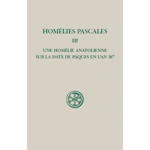 Homlies Pascales 3 Une Homlie Anatolienne Sur La Date De Pques En L'an387   de Nautin Pierre  Format Reli 