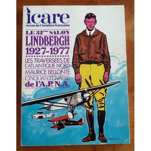 Icare N 81 - Le 32me Salon - Lindbergh 1927/1977, Les Traverses De L'atlantique Nord, Maurice Bellonte, Cinquantenaire De L'a.P.N.A.   de COLLECTIF 