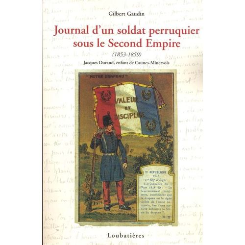 Journal D'un Soldat Perruquier Sous Le Second Empire, 1853-1859 - Jacques Durand, Enfant De Caunes-Minervois   de Gaudin, Gilbert 