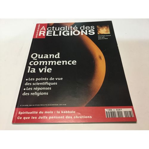 L'actualit Des Religions N 26 : Quand Commence La Vie : Les Points De Vue Des Scientifiques, Les Rponses Des Religions....
