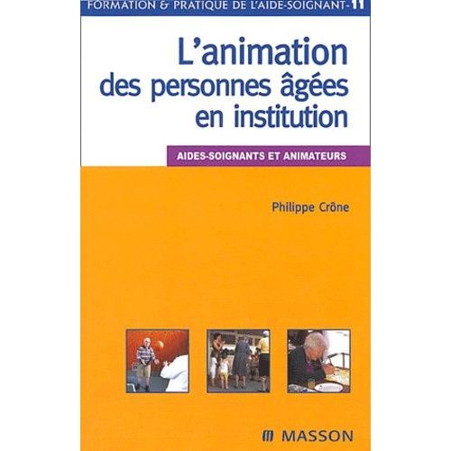 L'animation Des Personnes ges En Institution - Aides-Soignants Et Animateurs   de Crne Philippe  Format Broch 