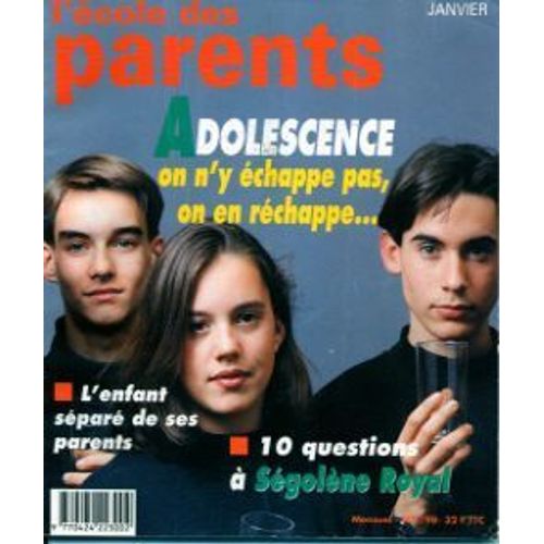 L'cole Des Parents N 1476 : Adolescence On N'y chappe Pas, On En Rchappe - L'enfant Spar De Ses Parents - 10 Questions  Sgolne Royal