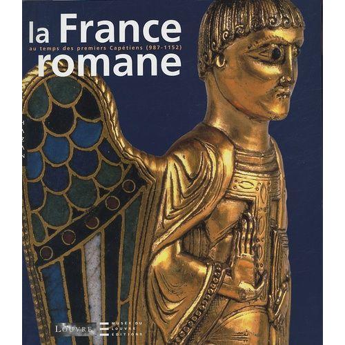 La France Romane Au Temps Des Premiers Captiens (987-1152)   de danielle gaborit-chopin  Format Broch 