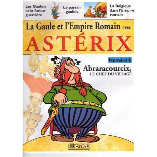 La Gaule Et L'empire Romain Avec Asterix  N 6 : Abraracourcix Le Chef Du Village