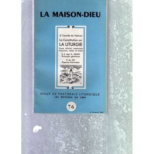 La Maison-Dieu N76. 2me Concile Du Vatican. La Constitution Sur La Liturgie. Texte Officiel, Traduction Franaise, Notes Et Index Par S.E. Mgr H. Jenny, Principes Gnraux; P. M. Gy ...