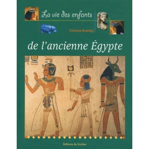 La Vie Des Enfants De L'ancienne Egypte   de Koenig Viviane  Format Album 