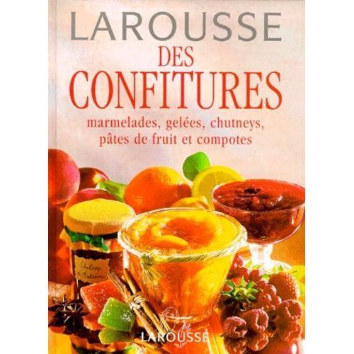 Larousse Des Confitures - Marmelades, Geles, Chutneys, Ptes De Fruit Et Compotes   de Ferber Christine  Format Reli 