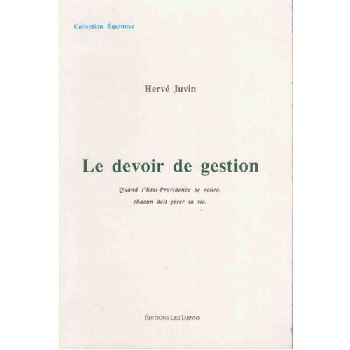 Le Devoir De Gestion - Quand L'tat-Providence Se Retire, Chacun Doit Grer Sa Vie   de Juvin Herv  Format Broch 
