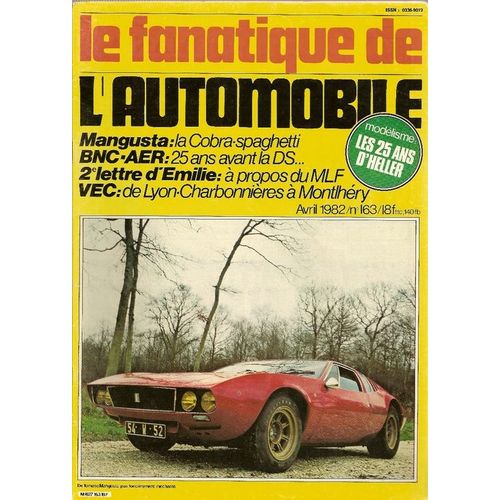 Le Fanatique De L'automobile N 163 : Mangusta : La Cobra Spaghetti. Bnc-Aer : 25 Ans Avant La Ds ... 2 Lettre D'emilie  Propos Du Mlf. Vec : De Lyon-Charbonnires  Montlhry