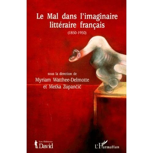 Le Mal Dans L'imaginaire Litteraire Franais (1850-1950)   de myriam watthe-delmotte  Format Broch 