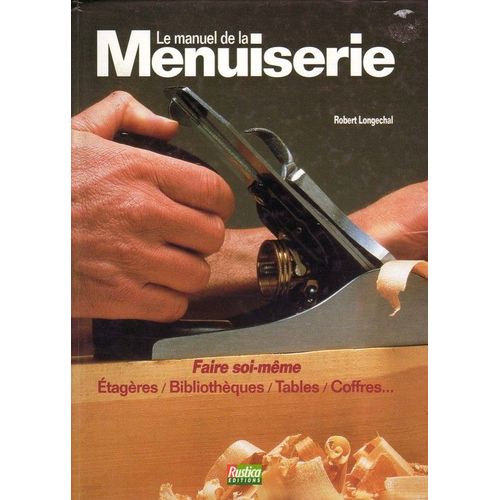 Le Manuel De La Menuiserie   de robert longechal  Format Reli 