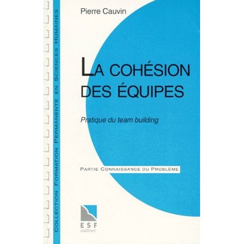 La Cohsion Des quipes - Pratique Du Team Building    Format Broch 