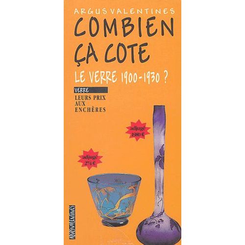 Le Verre 1900-1930 ? - Leurs Prix Aux Enchres   de Argus Valentine  Format Broch 