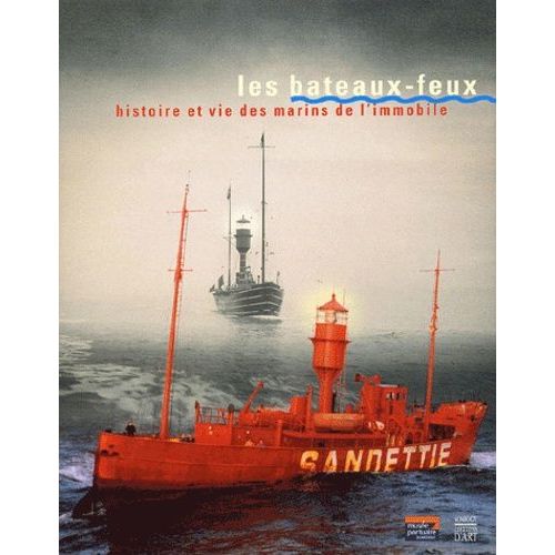 Les Bateaux-Feux - Histoire Et Vie Des Marins De L'immobile   de Griffaton Marie-Laure  Format Reli 