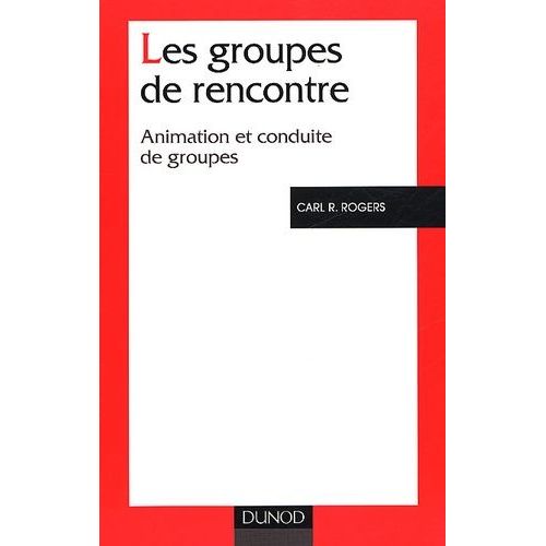Les Groupes De Rencontre - Animation Et Conduite De Groupes    Format Broch 