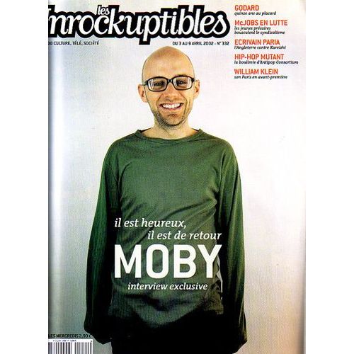 Les Inrockuptibles  N 332 : Moby/ J-L Godard/Les Jeunes Prcaires Bousculent Le Syndicalisme/ W. Klein/Guy Debord & Jonas Mekas/ Antipop Consortium/ D. Shea/ J. Roubaud/ O. Eliasson