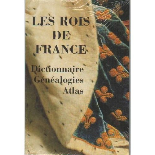 Les Rois De France, Dictionnaire Gnalogies, Atlas   de Collectif 