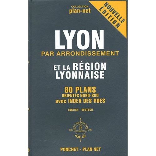 Lyon Par Arrondissement Et La Rgion Lyonnaise - 80 Plans Orients Nord-Sud   de Ponchet  Format Carte Plan 