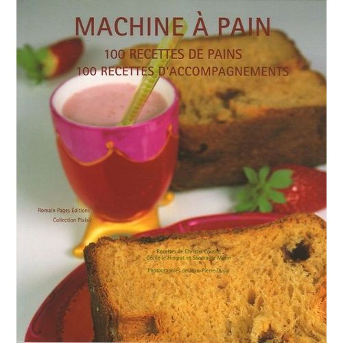 Machine  Pain - 100 Recettes De Pains, 100 Recettes D'accompagnement   de Cousin Christel  Format Broch 