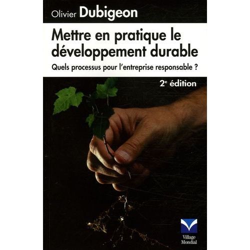 Mettre En Pratique Le Dveloppement Durable - Quels Processus Pour L'entreprise Responsable ?   de olivier dubigeon  Format Broch 