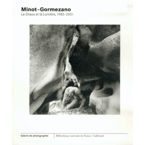 Minot-Gormezano - Le Chaos Et La Lumire, 1983-2001   de Vergely Bertrand  Format Reli 