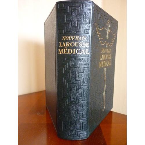 Nouveau Larousse Medical Edition Entièrement Refondue Du Larousse Médical Illustré Publié Sous 