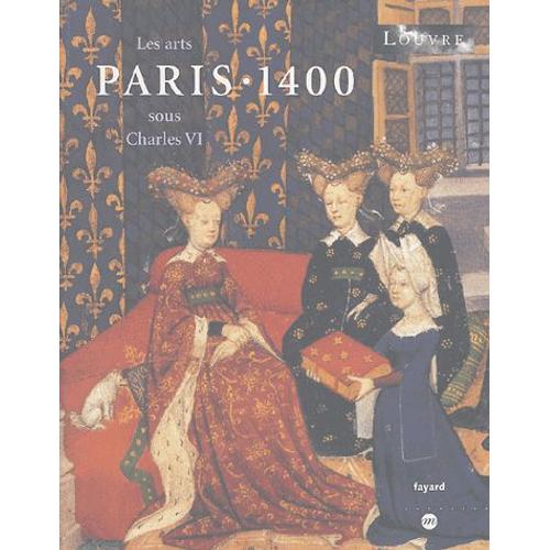 Paris 1400 - Les Arts Sous Charles Vi   de Elisabeth Taburet-Delahaye  Format Broch 